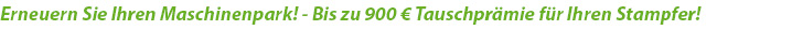 Erneuern Sie Ihren Maschinenpark! - Bis zu 900 € Tauschprämie für Ihren Stampfer!